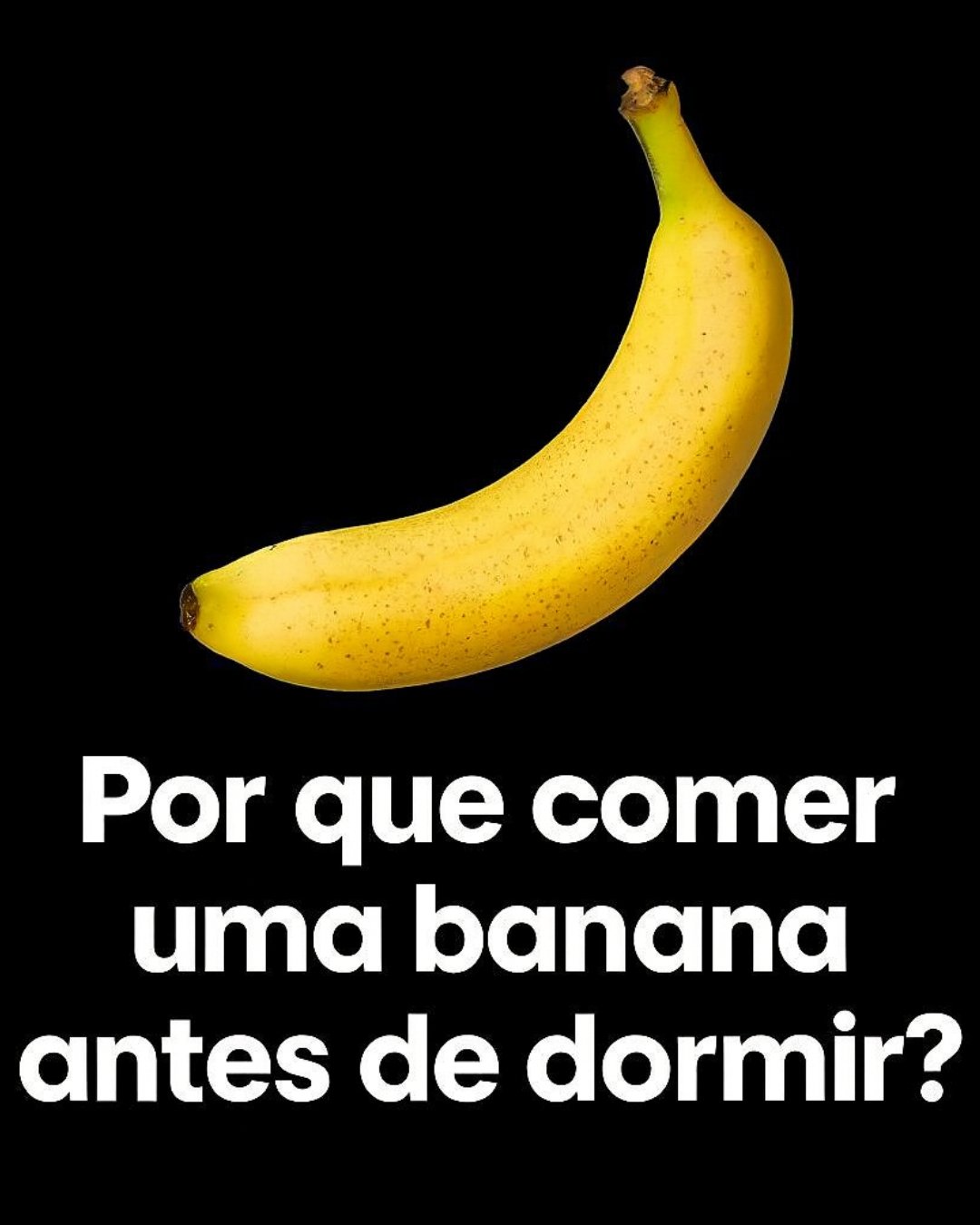 Por que você deve comer uma banana antes de dormir?